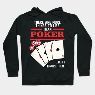 There are more things in life than Poker Hoodie